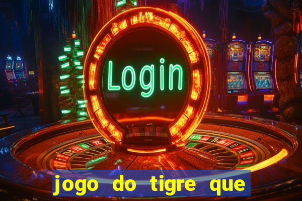 jogo do tigre que da 30 reais no cadastro